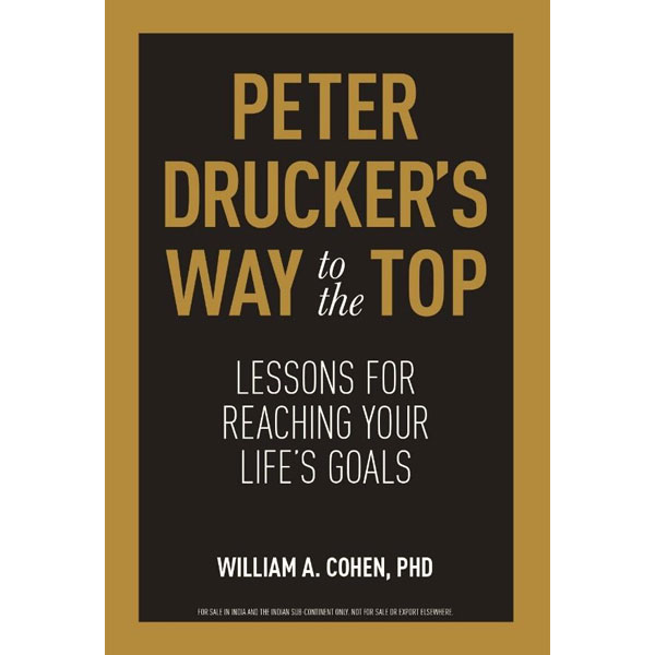 Peter Drucker’S Way To The Top By William A. Cohen