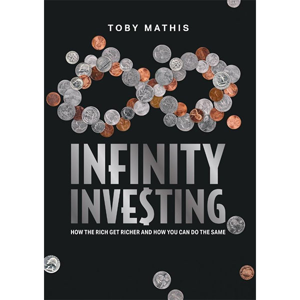 Infinity Investing By Toby Mathis