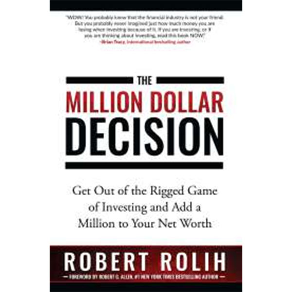 The Million Dollar
Decisions By Robert Rolih