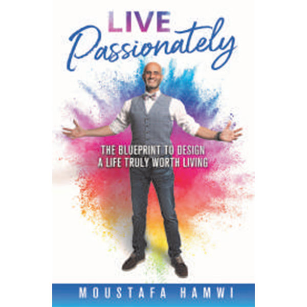 Live Passionately By Moustafa Hamwi