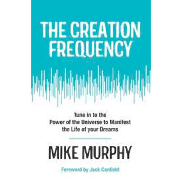 The Creation
Frequency
By Mike Murphy