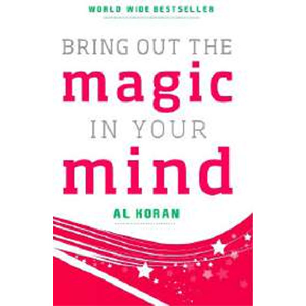Bring Out The Magic
In Your Mind By Al Koran