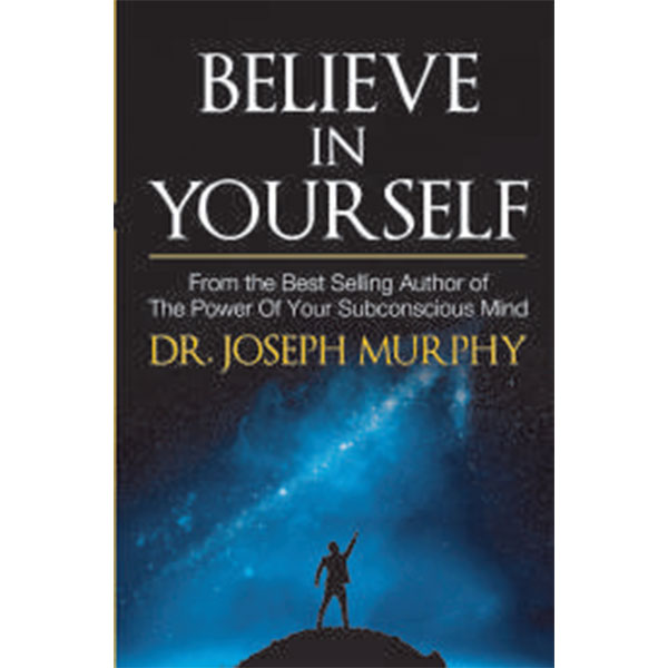 Believe In Yourself By Dr. Joseph Murphy