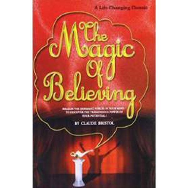 The Magic Of
Believing By Claude Bristol