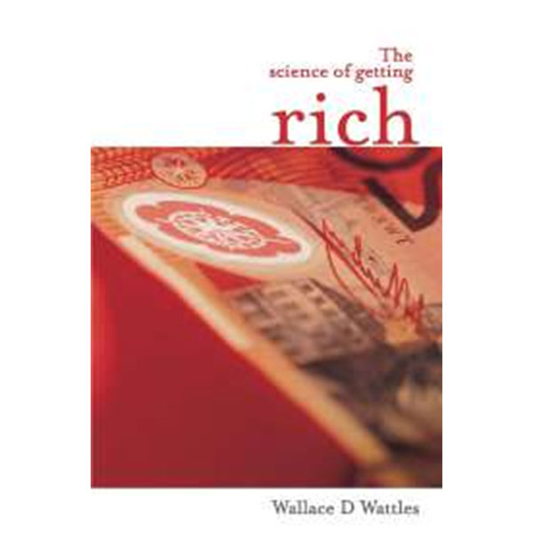 The Science Of
Getting Rich By Wallace D Wattles