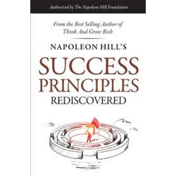 Success Principles 
Rediscovered By Napolean Hill