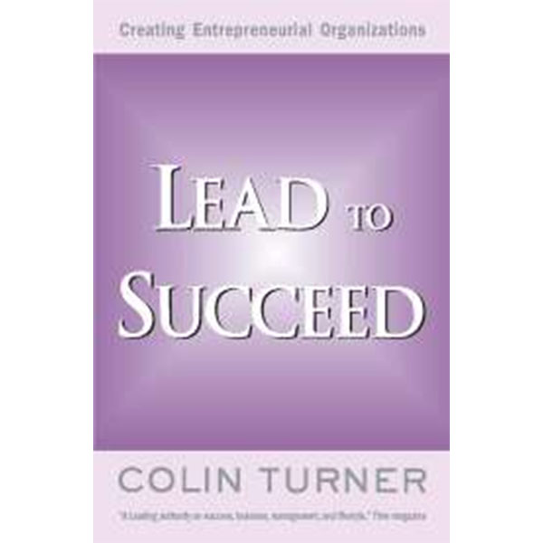 Lead To Succeed By Colin Turner