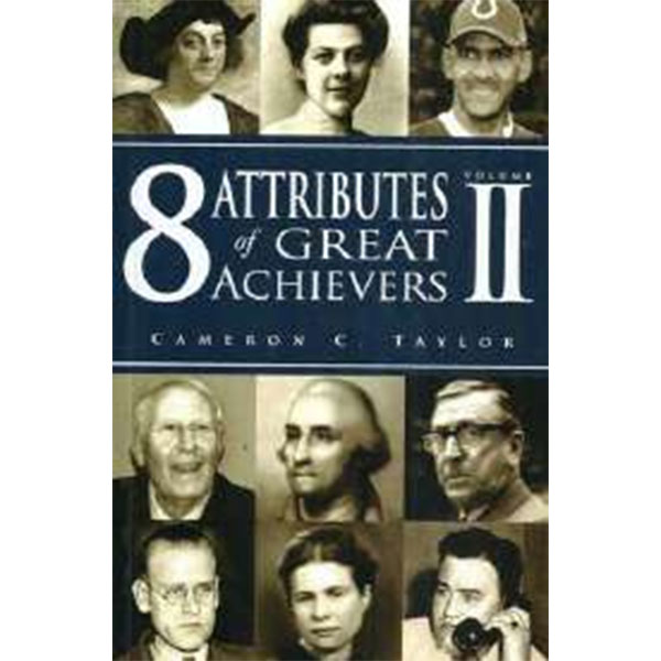 8 Attributes Of Great
Achievers Volume Ii By Cameron C.Taylor