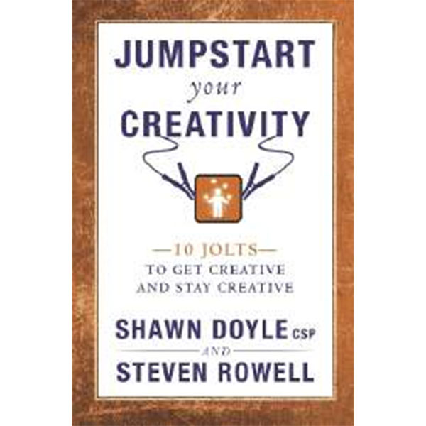 Jumpstart Your
Creativity By Shawn Doyle
