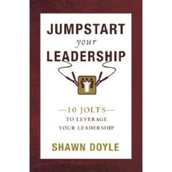 Jumpstart Your
Leadership By Shawn Doyle