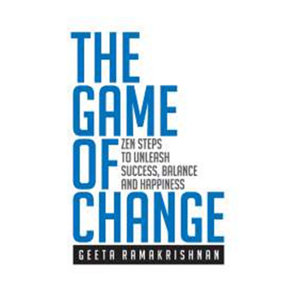 The Game Of
Change By Geeta Ramakrishnan