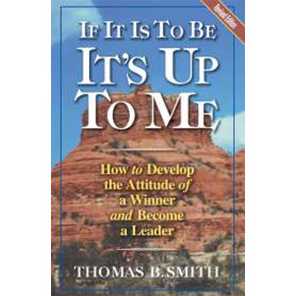 If It Is To Be, It’S
Up To Me By Thomas B. Smith
