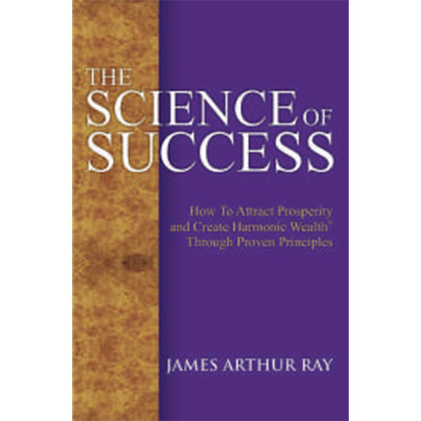 The Science Of
Success By James Arthur Ray
