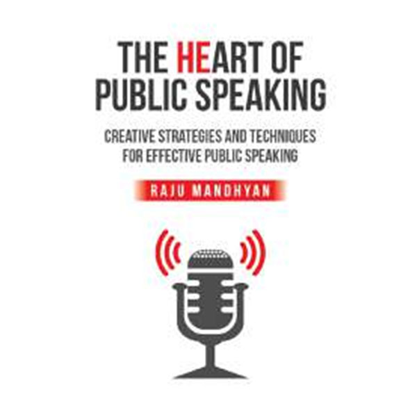 The Heart Of Public
Speaking By Raju Mandhyan