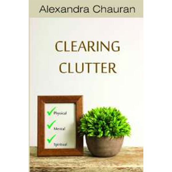 Clearing Clutter By Alexandra Chauran