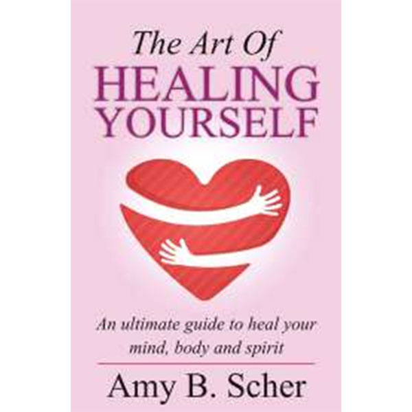The Art Of Healing
Yourself By Amy B.Scher