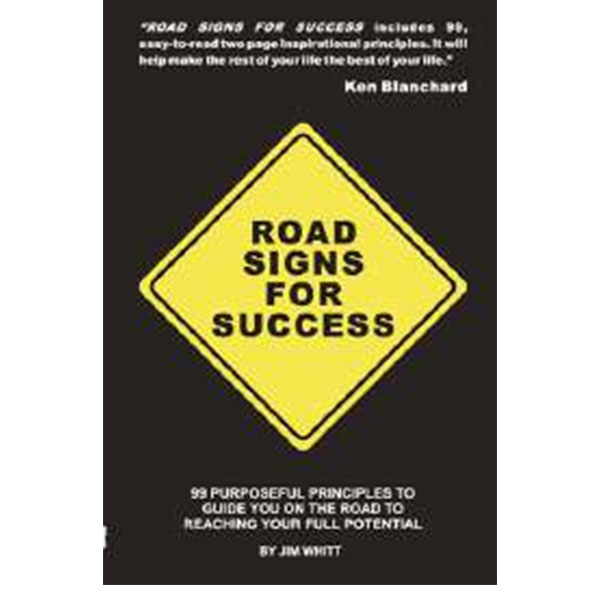 Road Signs For
Success By Jim Whitt