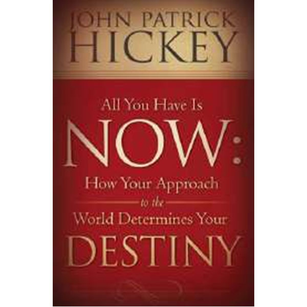 All You Have Is Now By John Patrick Hickey
