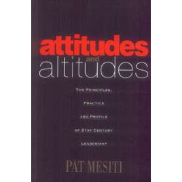 Attitudes And
Altitudes By Pat Mesiti