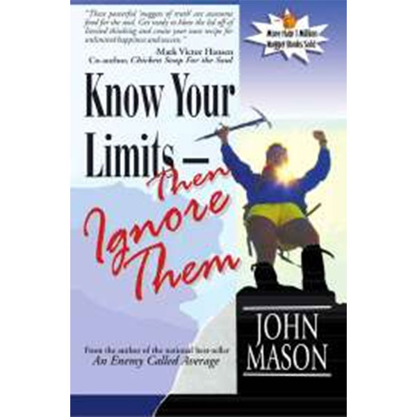 Know Your Limits - Then Ignore Them By John Mason