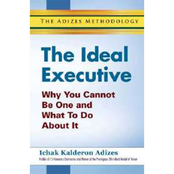 The Ideal Executive By Ichak Kalderon
Adizes