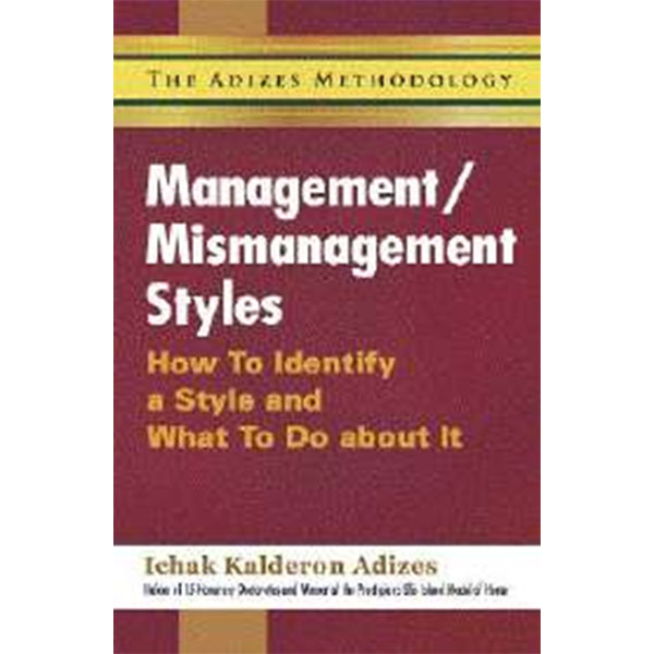 Management/Mismanagement Styles By Ichak Kalderon
Adizes