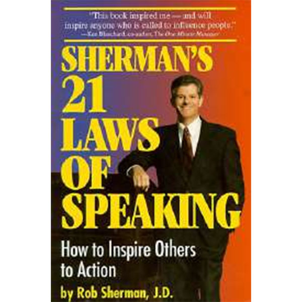 Sherman'S 21 Laws
Of Speaking By Rob Sherman