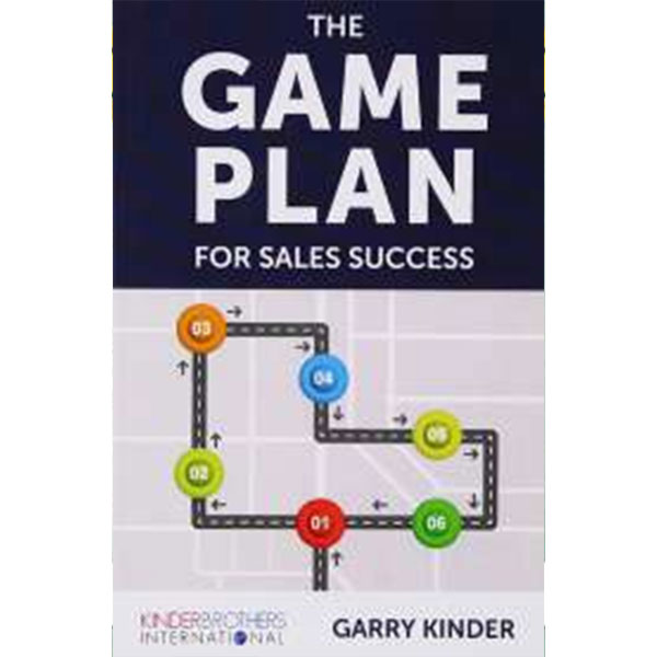 The Game Plan For
Sales Success By Garry Kinder