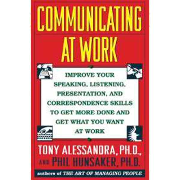 Communicating At Work By Tony Alessandra