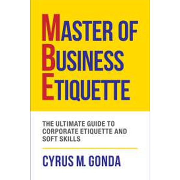 Master Of Business
Etiquette By Cyrus M. Gonda