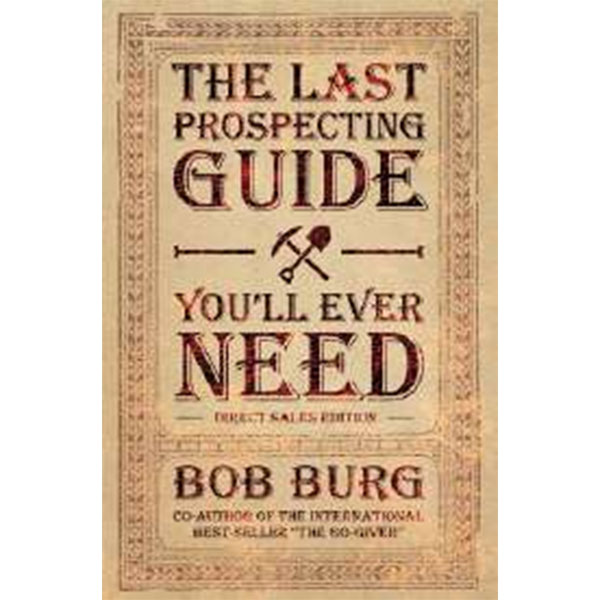 The Last
Prospecting Guide You'Ll Ever Need By Bob Burg