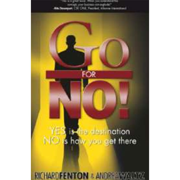 Go For No By Richard Fenton &
Andrea Waltz