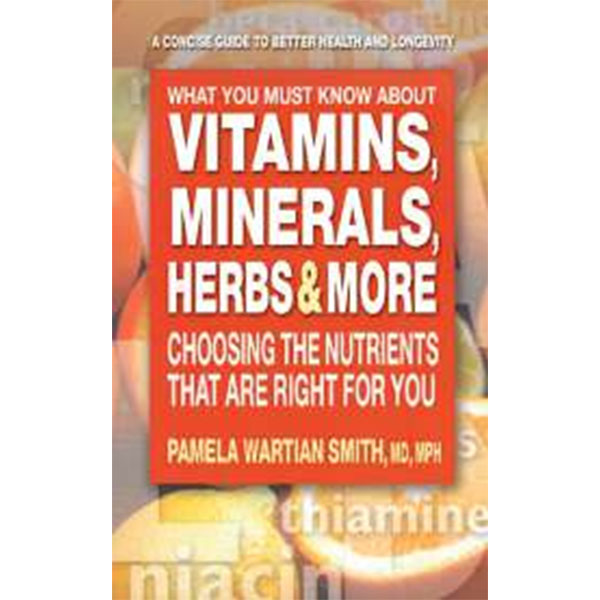 Vitamins, Minerals,
Herbs & More By Pamela Wartian Smith