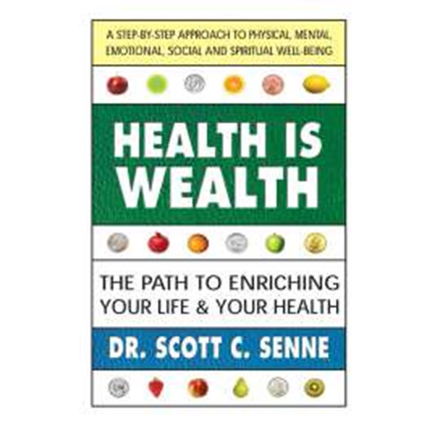 Health Is Wealth By Dr. Scott C. Senne